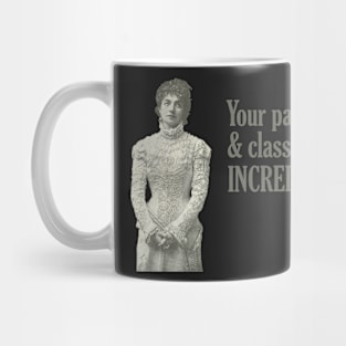 Your Patience & Classiness are INCREDIBLE. Mug